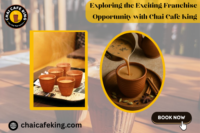 Exploring the Exciting Franchise Opportunity with Chai Cafe King