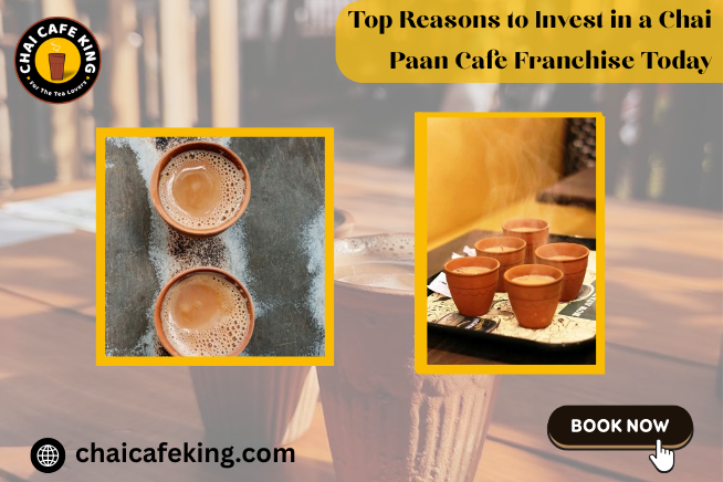 Top Reasons to Invest in a Chai Paan Cafe Franchise Today