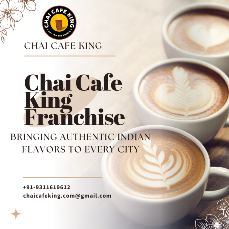Chai Cafe King Franchise: Bringing Authentic Indian Flavors to Every City