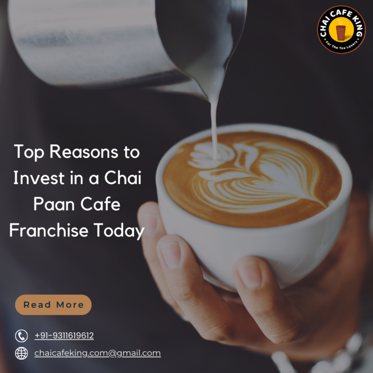 Top Reasons to Invest in a Chai Paan Cafe Franchise Today