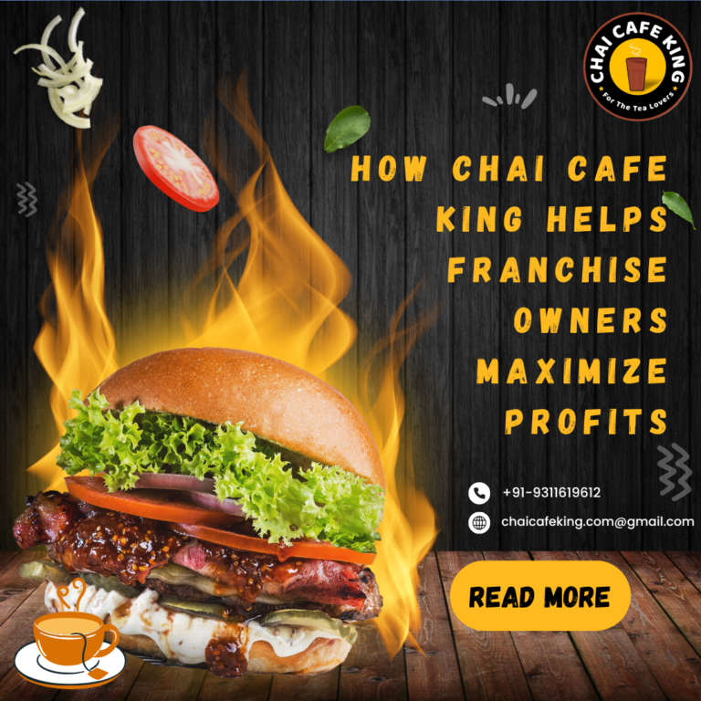 How Chai Cafe King Helps Franchise Owners Maximize Profits