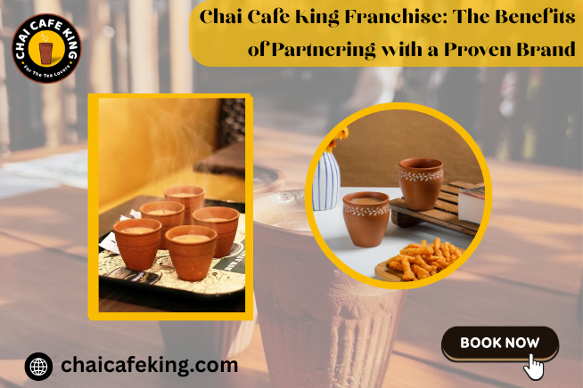 Chai Cafe King Franchise: The Benefits of Partnering with a Proven Brand