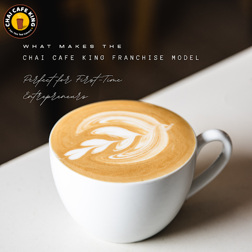 What Makes the Chai Cafe King Franchise Model Perfect for First-Time Entrepreneurs