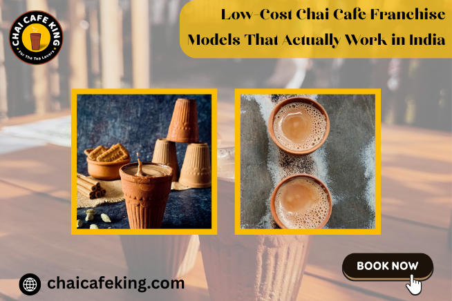 Low-Cost Chai Cafe Franchise Models That Actually Work in India