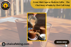 From Mitti Cups to Modern Cafés – The Chai Story of India by Chai Café King