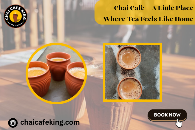 chai cafe — A Little Place Where Tea Feels Like Home