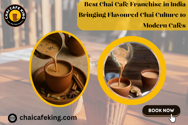Best Chai Cafe Franchise in India Bringing Flavoured Chai Culture to Modern Cafés