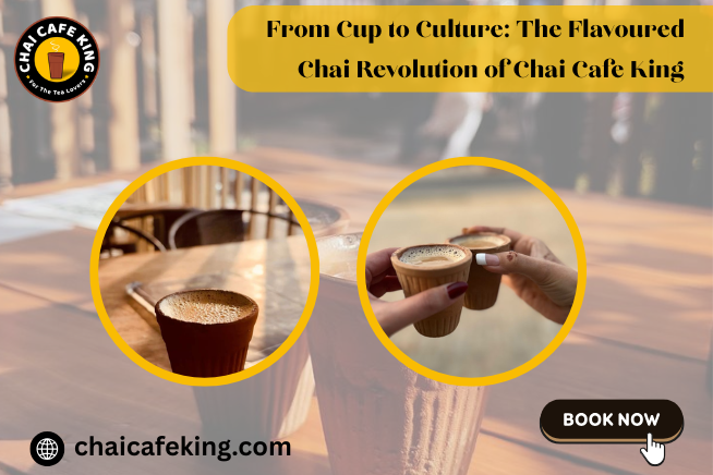 From Cup to Culture The Flavoured Chai Revolution of Chai Cafe King (1)