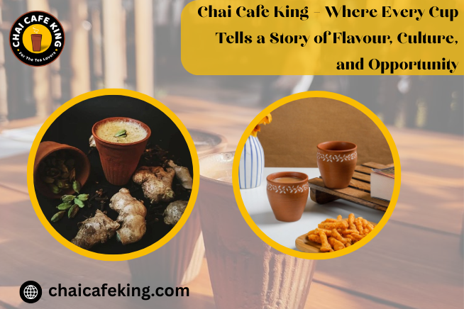 Chai Cafe King – Where Every Cup Tells a Story of Flavour, Culture, and Opportunity
